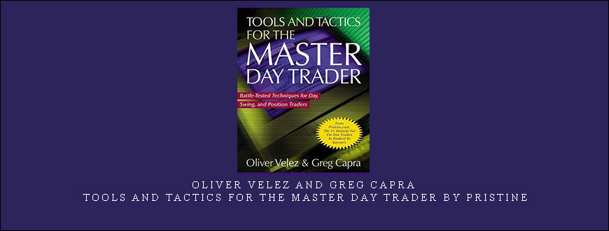 Oliver Velez and Greg Capra – Tools and Tactics for the Master Day Trader by Pristine