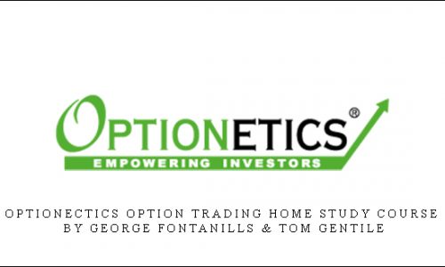 Optionectics Option Trading Home Study Course by George Fontanills & Tom Gentile