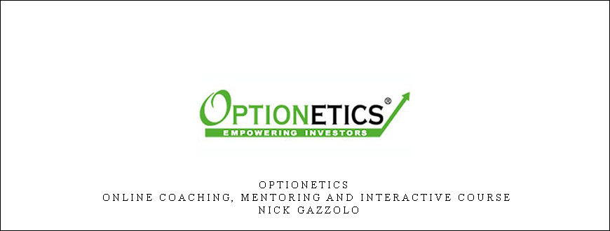 Optionetics – Online Coaching, Mentoring and Interactive Course – Nick Gazzolo