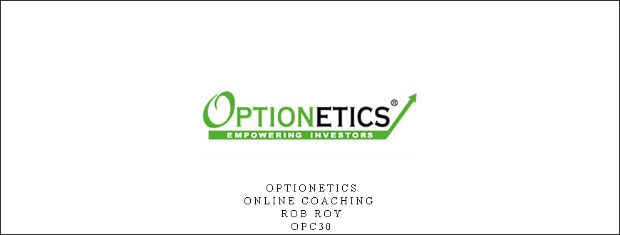 Optionetics – Online Coaching – Rob Roy – OPC30