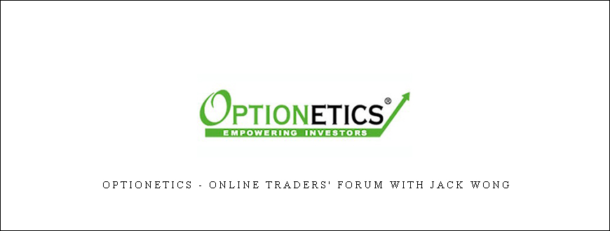 Optionetics – Online Traders’ Forum with Jack Wong