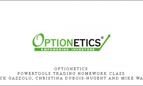 Optionetics – PowerTools Trading Homework Class – Nick Gazzolo, Christina DuBois-Nugent and Mike Wade