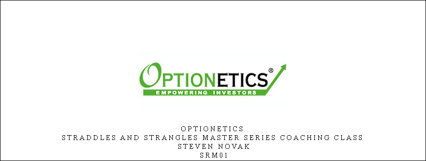 Optionetics – Straddles and Strangles Master Series Coaching Class – Steven Novak – SRM01