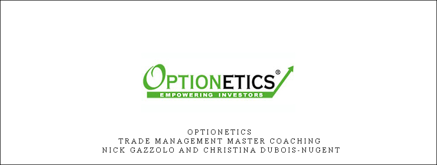 Optionetics – Trade Management Master Coaching – Nick Gazzolo and Christina DuBois-Nugent