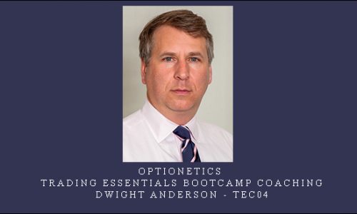 Optionetics – Trading Essentials BootCamp Coaching – Dwight Anderson – TEC04