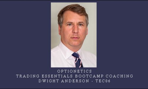 Optionetics – Trading Essentials BootCamp Coaching – Dwight Anderson – TEC06