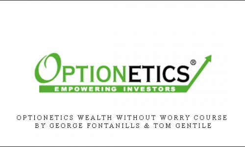 Optionetics Wealth Without Worry Course by George Fontanills & Tom Gentile