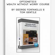 Optionetics Wealth Without Worry Course by George Fontanills & Tom Gentile