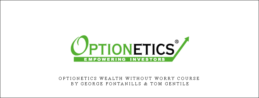 Optionetics Wealth Without Worry Course by George Fontanills & Tom Gentile