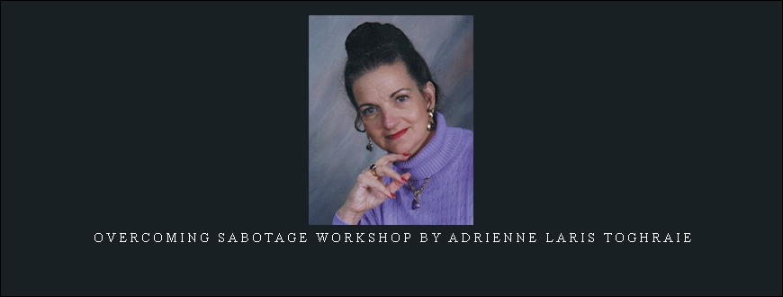 Overcoming Sabotage Workshop by Adrienne Laris Toghraie