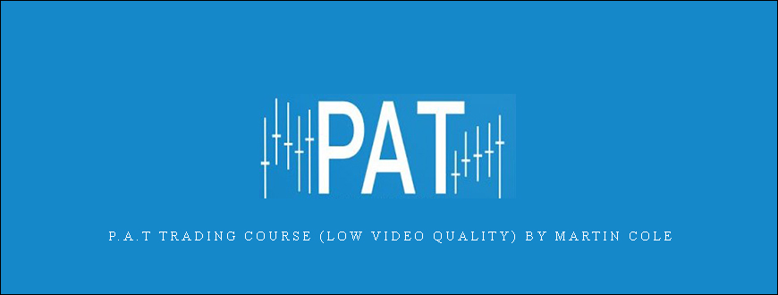 P.A.T Trading Course (Low Video Quality) by Martin Cole