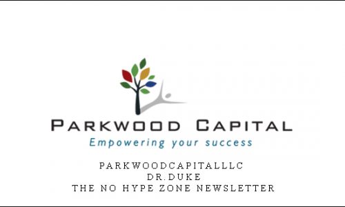 Parkwoodcapitalllc – Dr.Duke – The No Hype Zone Newsletter