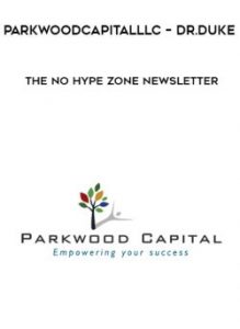 Parkwoodcapitalllc - Dr.Duke , The No Hype Zone Newsletter, Parkwoodcapitalllc - Dr.Duke - The No Hype Zone Newsletter