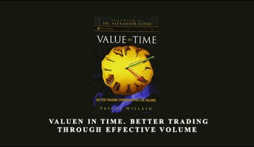 Pascal William – Valuen in Time. Better Trading Through Effective Volume