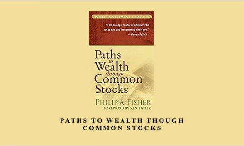 Paths to Wealth Though Common Stocks by Philip A.Fisher