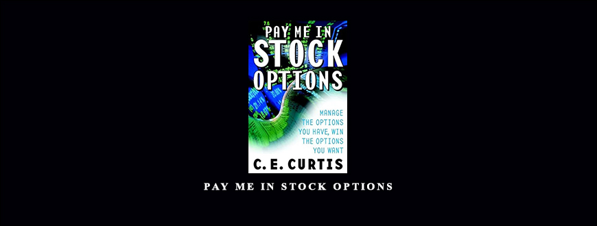 Pay me in Stock Options by Carol E.Curtis