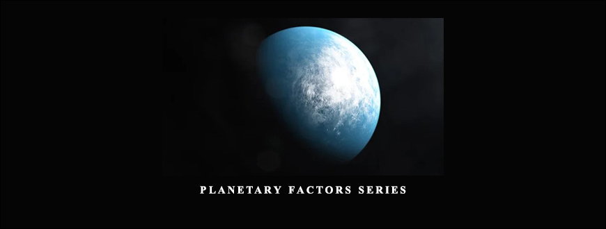 Planetary Factors Series by Jack Gillen