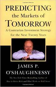 Predicting the Markets of Tomorrow by James P O’Shaughnessy