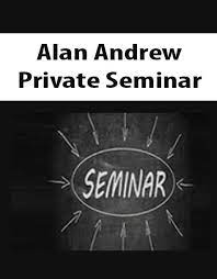 Private Seminar by Alan Andrew