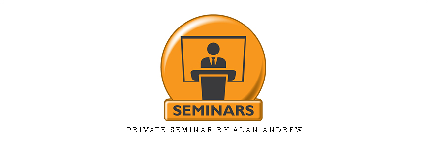 Private Seminar by Alan Andrew