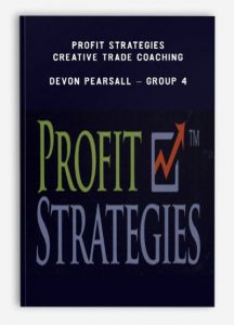 Profit Strategies - Creative Trade Coaching - Devon Pearsall - Group 4