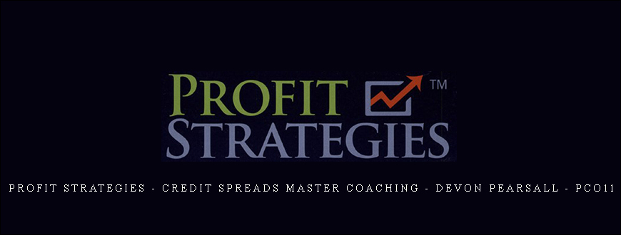 Profit Strategies – Credit Spreads Master Coaching – Devon Pearsall – PCO11