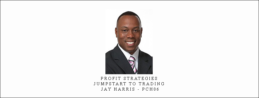 Profit Strategies – Jumpstart to Trading – Jay Harris – PCH06