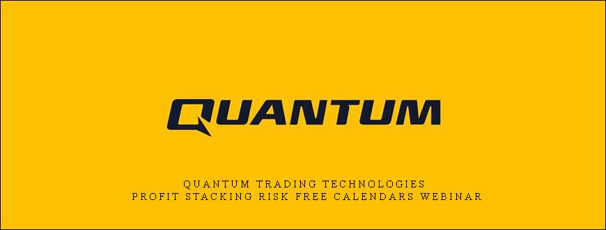 Quantum Trading Technologies – Profit Stacking Risk Free Calendars Webinar