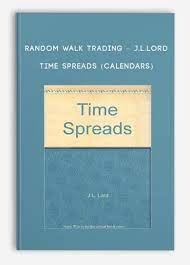 Random Walk Trading - J.L.Lord - Time Spreads (Calendars)