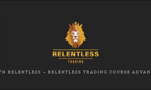 Rayn Relentless – Relentless Trading Course Advanced