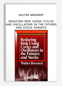 Reducing Risk Using Cycles and Oscillators in the Futures and Stock Markets , Walter Bressert, Reducing Risk Using Cycles and Oscillators in the Futures and Stock Markets by Walter Bressert