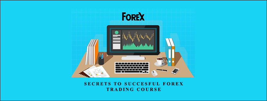 Secrets to Succesful Forex Trading Course by Jose Soto