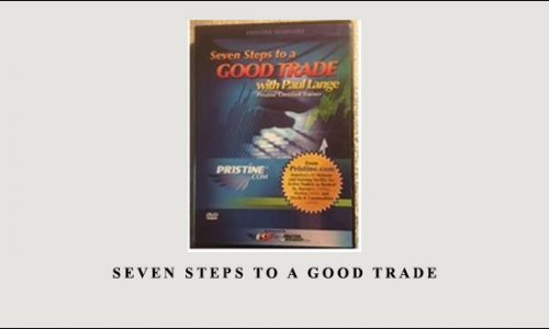 Seven Steps to a Good Trade by Pristine – Paul Lange