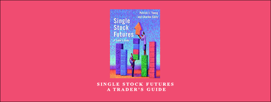 Single Stock Futures – A Trader’s Guide by Patrick L.Young