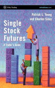 Single Stock Futures – A Trader’s Guide , Patrick L.Young, Single Stock Futures – A Trader’s Guide by Patrick L.Young