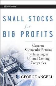 Small Stocks for Big Profits , George Angell, Small Stocks for Big Profits by George Angell