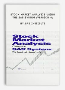 Stock Market Analysis Using the SAS System (Version 6) , SAS Institute, Stock Market Analysis Using the SAS System (Version 6) by SAS Institute