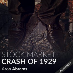 Stock Market Crash of 1929 , Aron Abrams, Stock Market Crash of 1929 by Aron Abrams