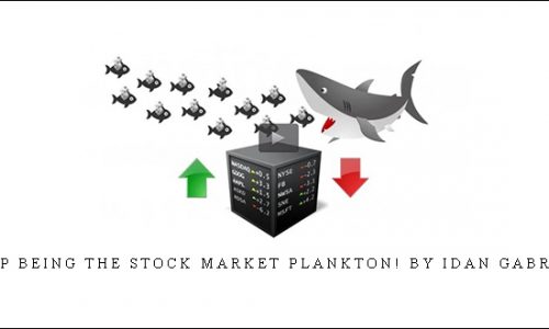 Stop Being the Stock Market Plankton! by Idan Gabrieli