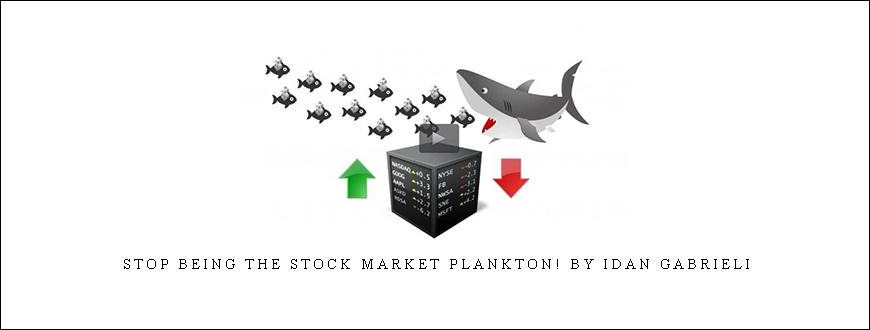 Stop Being the Stock Market Plankton! by Idan Gabrieli