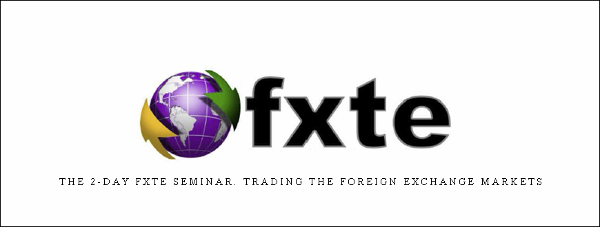 The 2-day FXTE Seminar. Trading the Foreign Exchange Markets