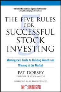 The 5 Rules for Successesful Stock Investing , Pat Dorsey, The 5 Rules for Successesful Stock Investing by Pat Dorsey