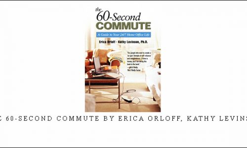 The 60-Second Commute by Erica Orloff, Kathy Levinson