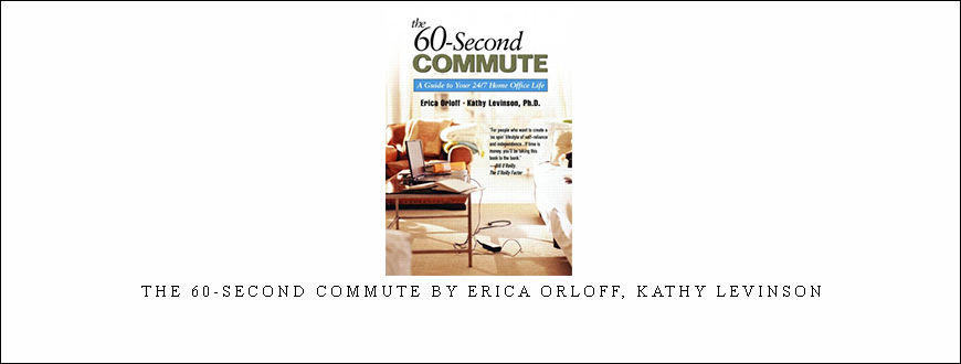 The 60-Second Commute by Erica Orloff, Kathy Levinson