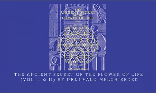 The Ancient Secret Of The Flower Of Life (Vol. I & II) by Drunvalo Melchizedek