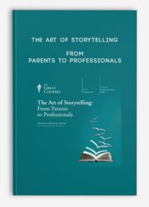 The Art of Storytelling, From Parents to Professionals, The Art of Storytelling From Parents to Professionals