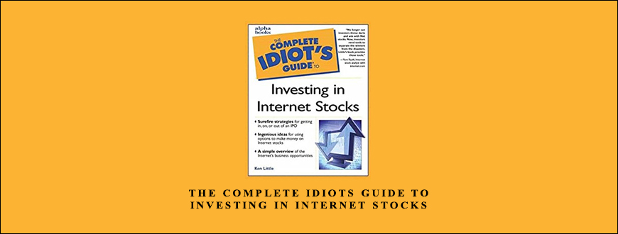 The Complete Idiots Guide to Investing in Internet Stocks by Kenneth E.Little