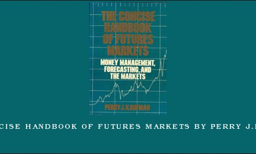 The Concise HandBook of Futures Markets by Perry J.Kaufman