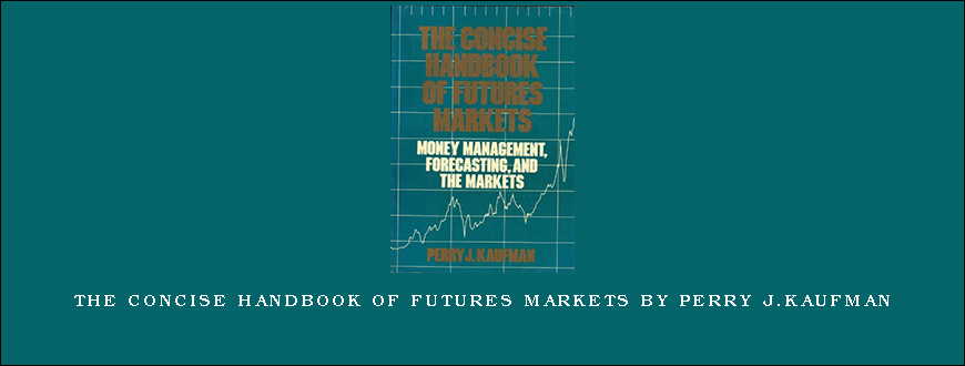 The Concise HandBook of Futures Markets by Perry J.Kaufman