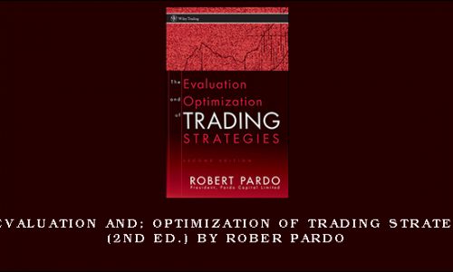 The Evaluation & Optimization of Trading Strategies (2nd Ed.) by Rober Pardo